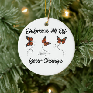 Embrace All Of Your Change, Cool Personal Growth Ceramic Ornament