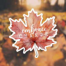"Embrace Change" Maple Leaf Sticker