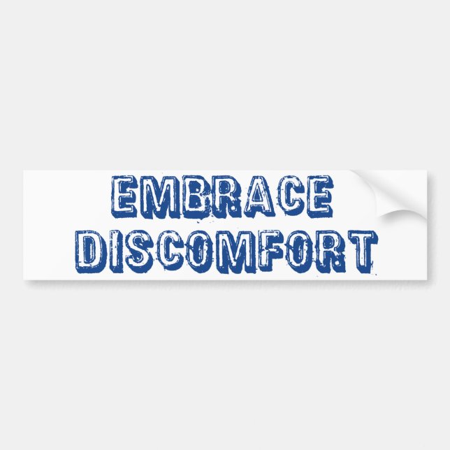 Embrace Discomfort Bumper Sticker (Front)