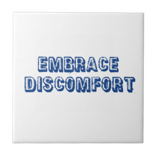 Embrace Discomfort Ceramic Tile