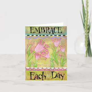 Embrace Each Day Greeting Card