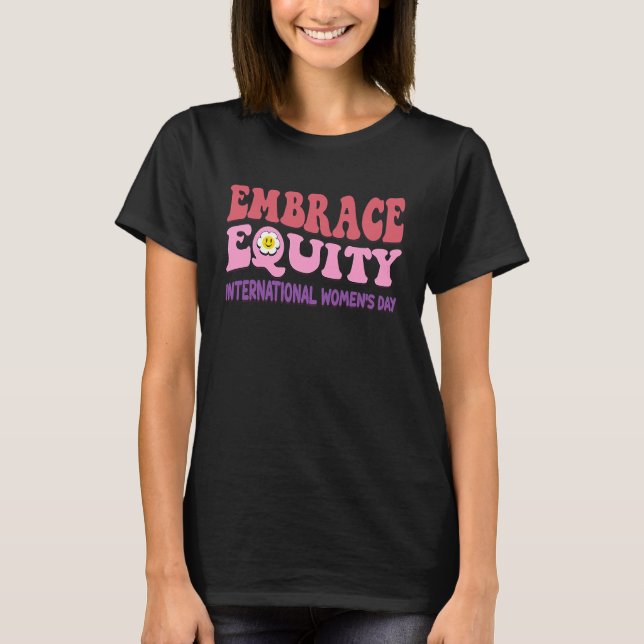 Embrace Equity International Womens Day T-Shirt (Front)