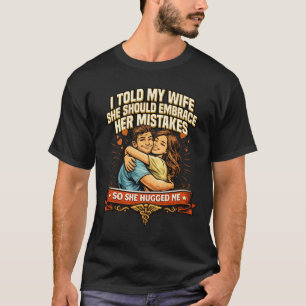 Embrace Her Mistakes Retro Husband T-Shirt