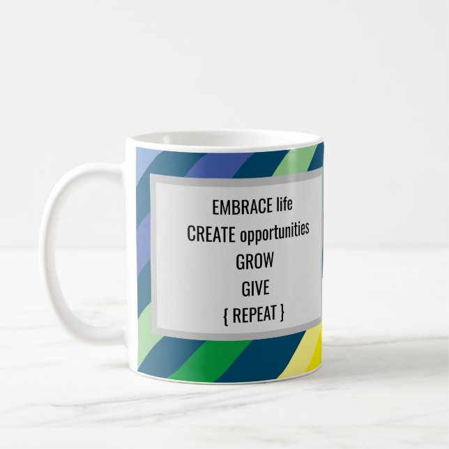 Embrace Life Create Opportunities Grow Give Coffee Coffee Mug (Left)