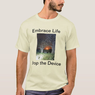 Embrace Life Drop the Device T-Shirt