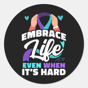 Embrace Life Even When It’s Hard Depression Awaren Classic Round Sticker