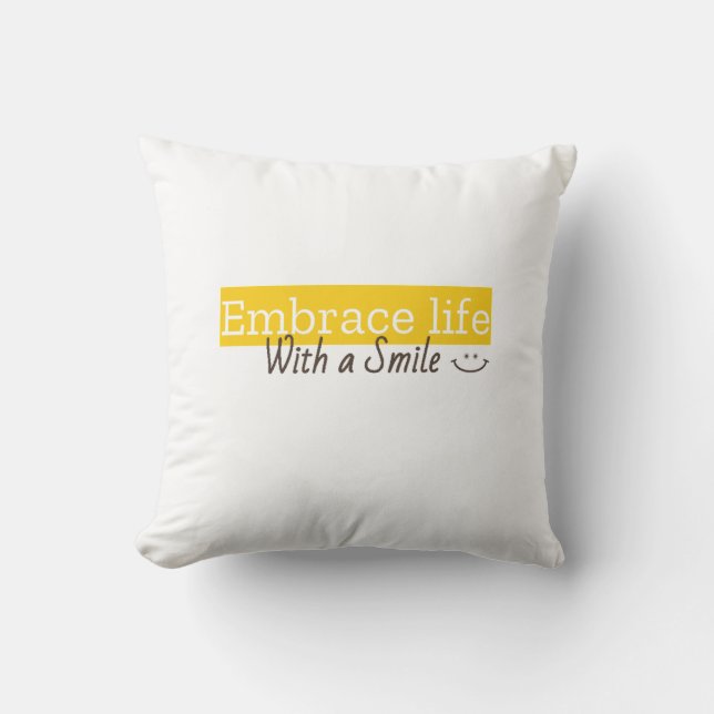 Embrace Life With a Smile  Throw Pillow (Front)
