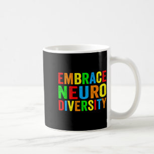Embrace neurodiversity autism neurodivergent coffee mug