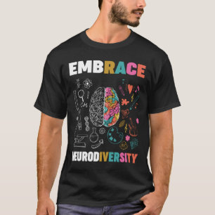 Embrace Neurodiversity Brain Embrace Adhd Autism A T-Shirt