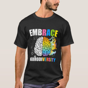 Embrace Neurodiversity Brain Embrace Adhd Autism T-Shirt