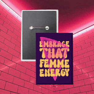 Embrace That Femme Energy Button