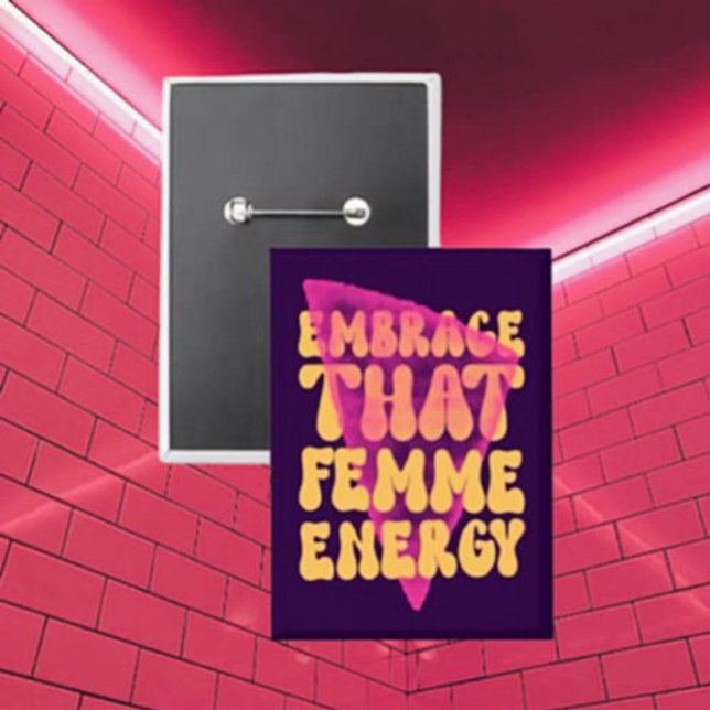 Embrace That Femme Energy Button (Creator Uploaded)