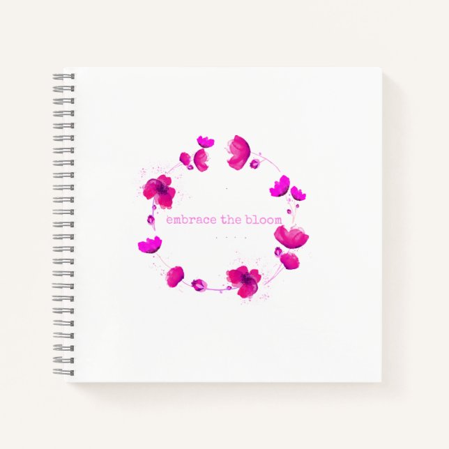 Embrace The Bloom, Spiral Notebook (Front)