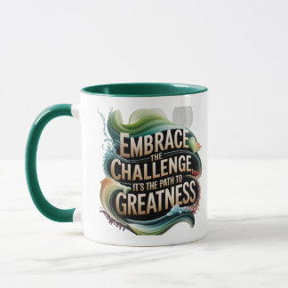Embrace the Challenge - Path to Greatness Mug