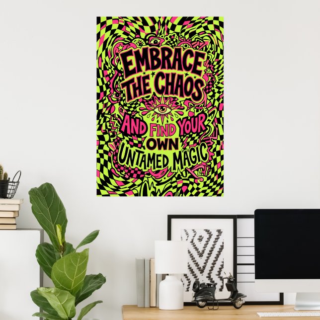 Embrace The Chaos Floral Quote Poster (Home Office)