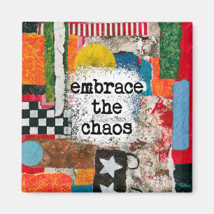 Embrace The Chaos Refrigerator Magnet