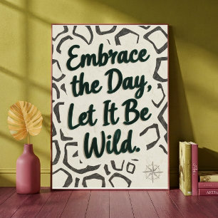 Embrace The Day Let It Be Wild Animal Print