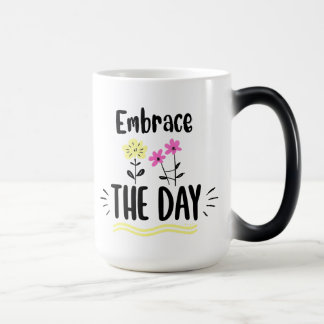 Embrace The Day Mug