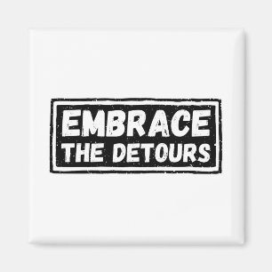 Embrace The Detours Inspirational Quote Magnet
