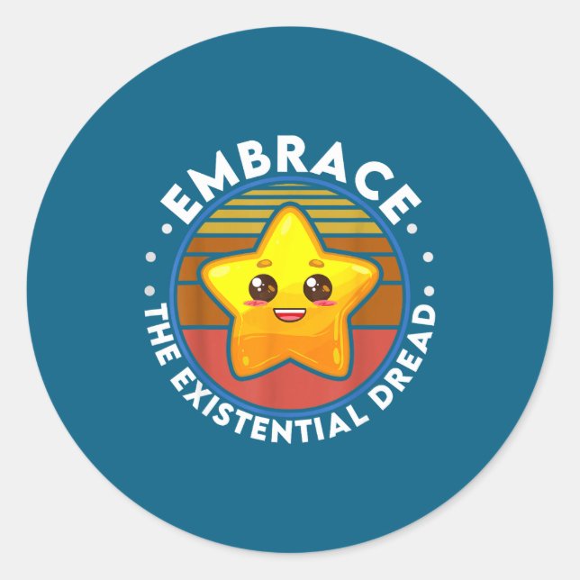 Embrace The Existential Dread Funny Nihilism  Classic Round Sticker (Front)
