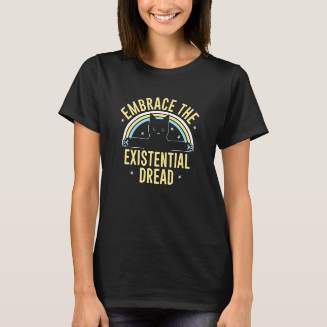 Embrace The Existential Dread Loving Cat Funny Nov T-Shirt (Front)