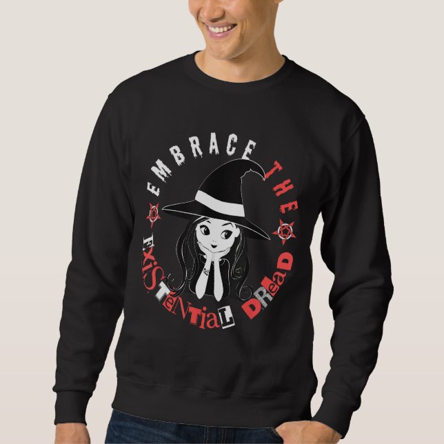 Embrace The Existential Dread  Witty Witch Goth Gi Sweatshirt (Front)