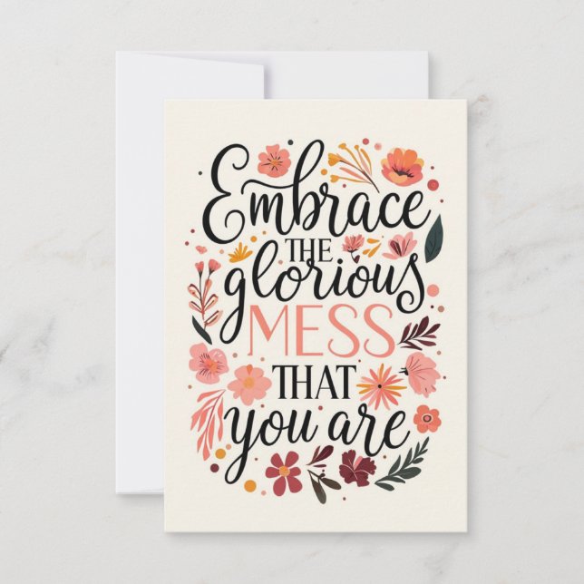 Embrace the Glorious Mess Motivational Quote  Card (Front)