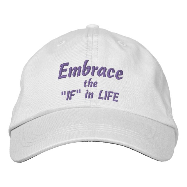 EMBRACE the "IF" in LIFE Cap (White) (Front)