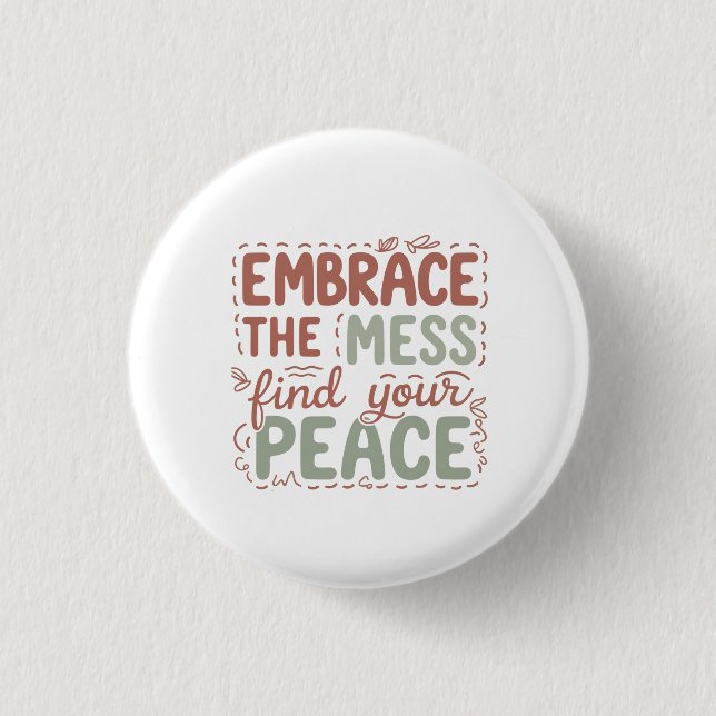 Embrace the Mess Find Your Peace 3 Cm Round Badge (Front)