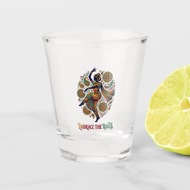 Embrace the Roots Dance Shot Glass (Front)