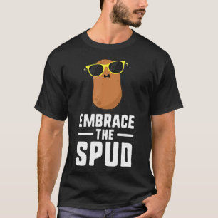 Embrace The Spud Potato s For Men Women Kid Food H T-Shirt