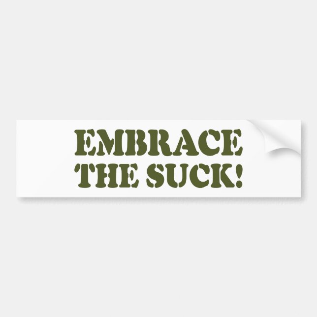 EMBRACE THE SUCK! BUMPER STICKER (Front)