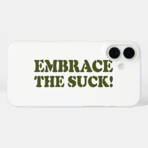 EMBRACE THE SUCK! iPhone 16 PLUS CASE