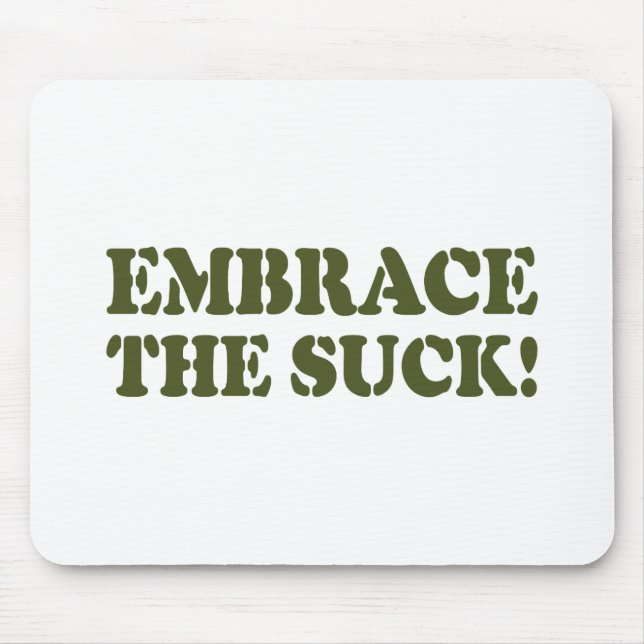 EMBRACE THE SUCK! MOUSE PAD (Front)