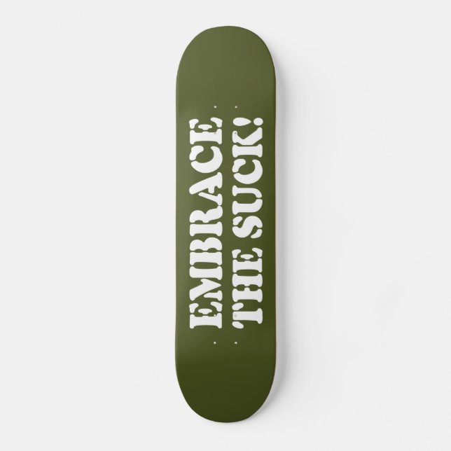 EMBRACE THE SUCK! SKATEBOARD (Front)