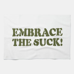 EMBRACE THE SUCK! TEA TOWEL
