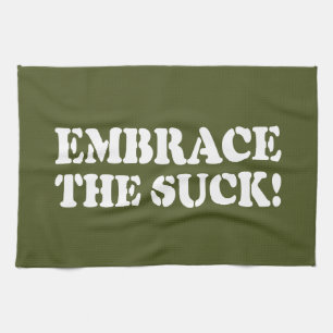 EMBRACE THE SUCK! TEA TOWEL