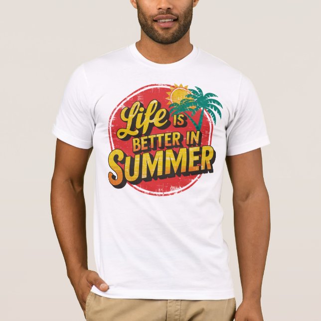 Embrace the Sunshine: Life Is Better in Summer! T-Shirt (Front)