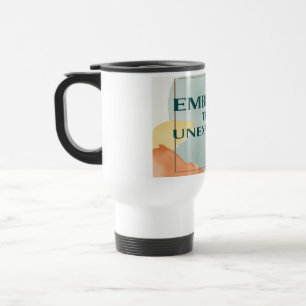 Embrace The Unexpected 2 Travel Mug