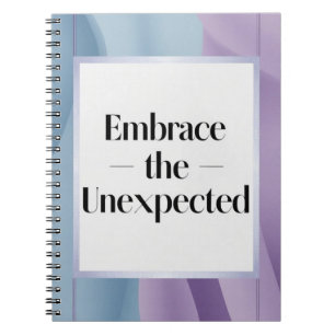 Embrace The Unexpected option 3 Notebook