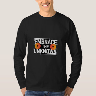 "Embrace the Unknown Long Sleeve T-Shirt" T-Shirt