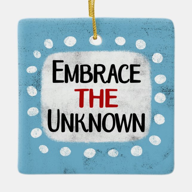Embrace The Unknown Ornament (Front)