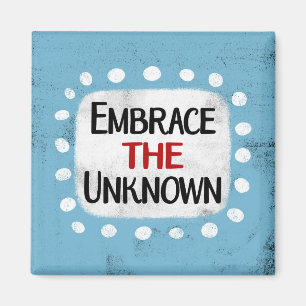 Embrace The Unknown Refrigerator Magnet