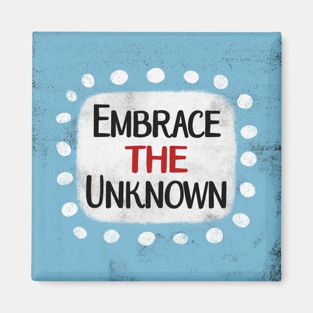 Embrace The Unknown Refrigerator Magnet (Front)