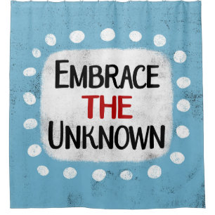 Embrace The Unknown Shower Curtain
