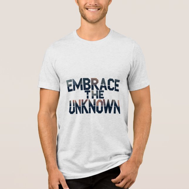 Embrace the Unknown Tri-Blend Shirt (Front)