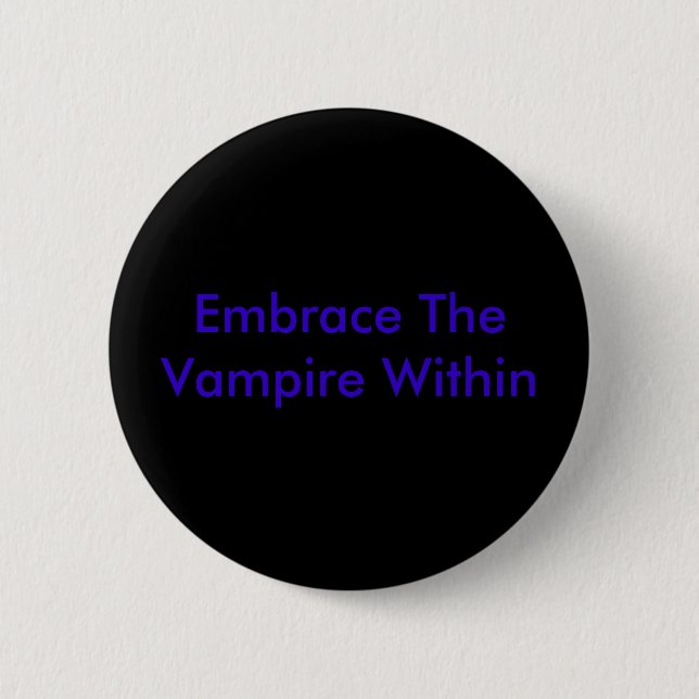 Embrace The Vampire Within 6 Cm Round Badge (Front)