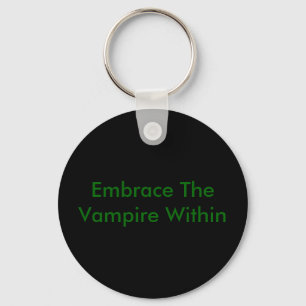 Embrace The Vampire Within Key Ring