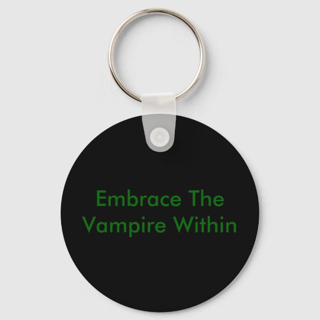 Embrace The Vampire Within Key Ring (Front)