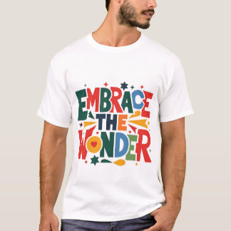 Embrace the Wonder – Vibrant Celebration T-Shirt D
